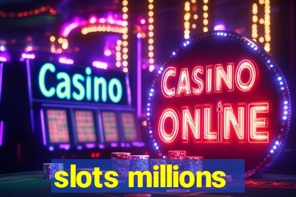 slots millions