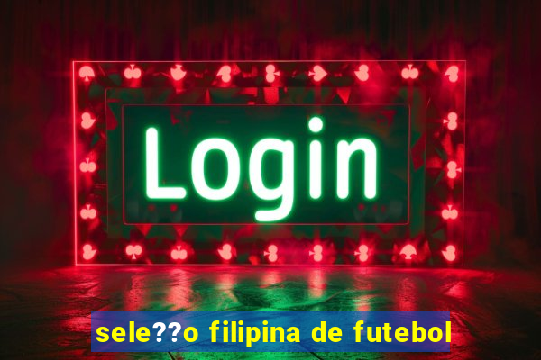 sele??o filipina de futebol