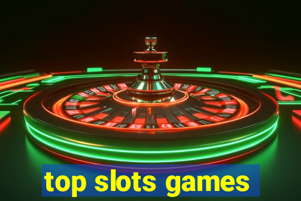 top slots games