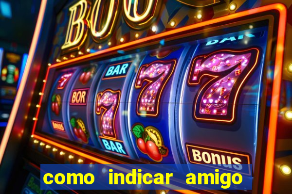 como indicar amigo na bet365