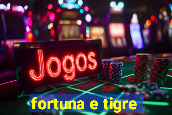 fortuna e tigre