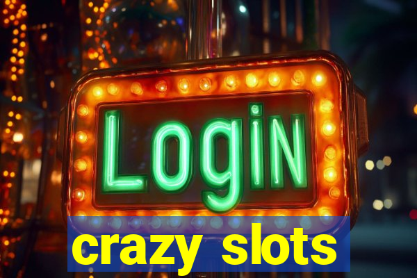 crazy slots