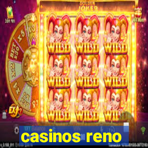 casinos reno