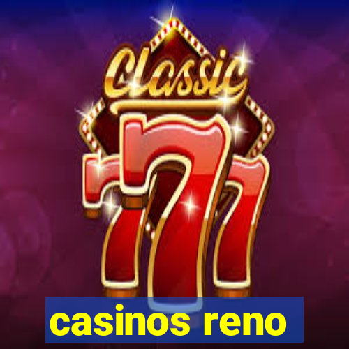 casinos reno