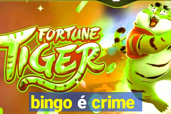 bingo é crime