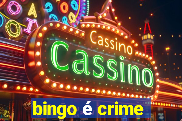 bingo é crime