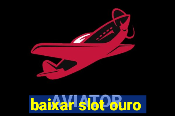 baixar slot ouro