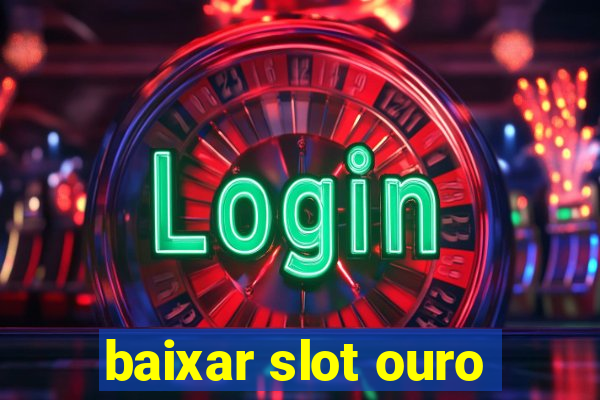 baixar slot ouro