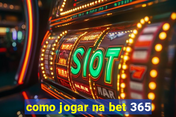 como jogar na bet 365