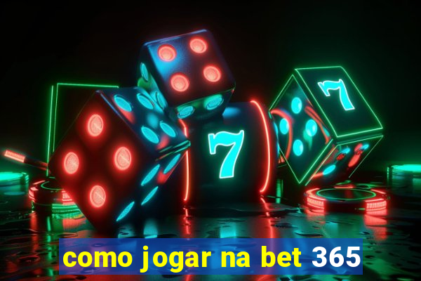 como jogar na bet 365