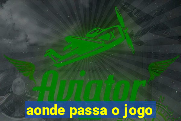 aonde passa o jogo