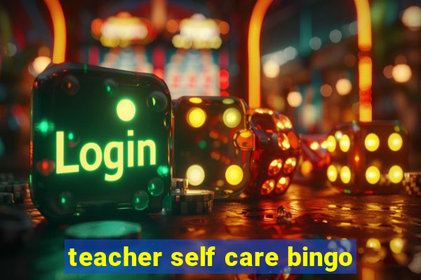 teacher self care bingo