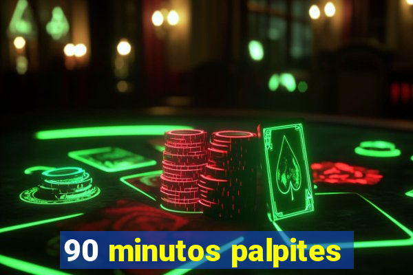 90 minutos palpites