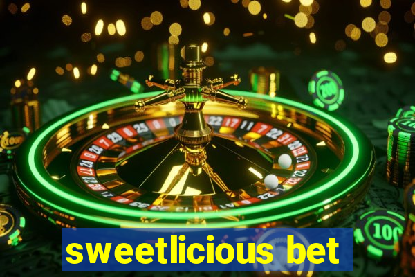 sweetlicious bet