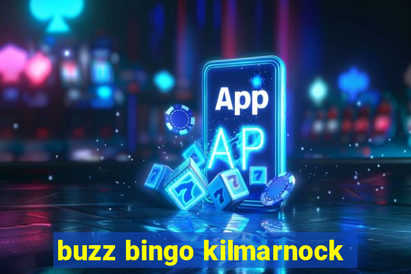 buzz bingo kilmarnock