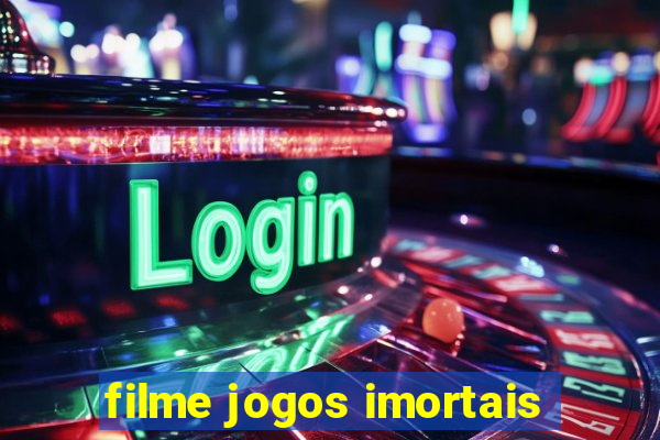 filme jogos imortais