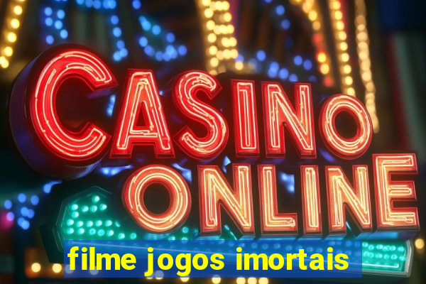 filme jogos imortais