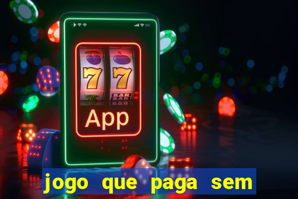 jogo que paga sem depositar nada