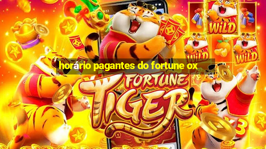 horário pagantes do fortune ox