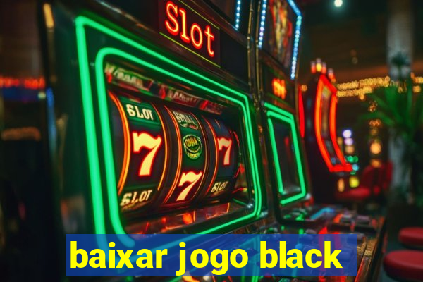 baixar jogo black