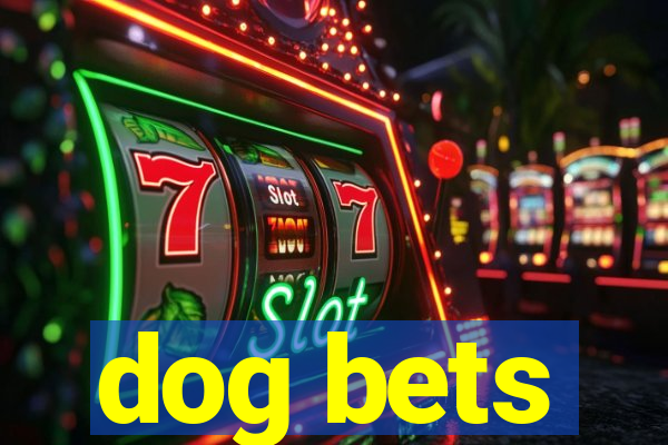 dog bets