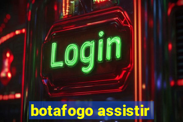 botafogo assistir