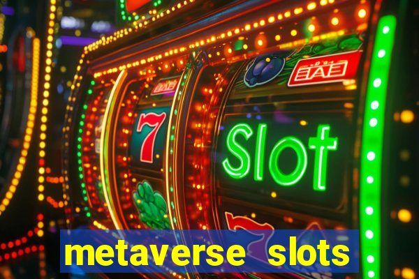 metaverse slots (early access)