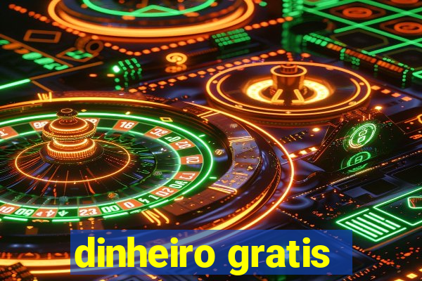 dinheiro gratis