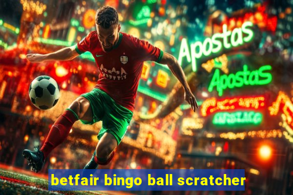 betfair bingo ball scratcher