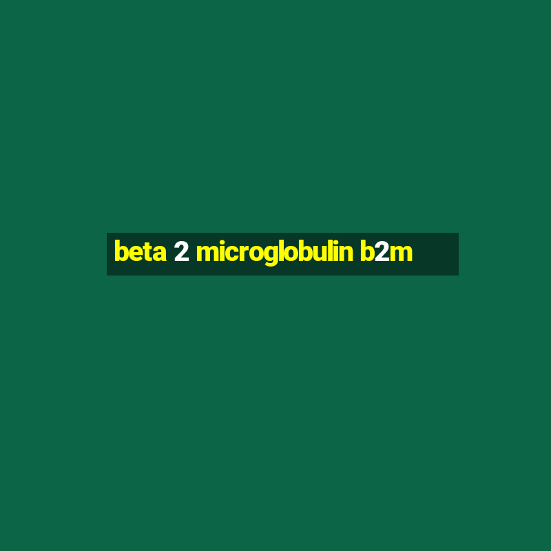 beta 2 microglobulin b2m