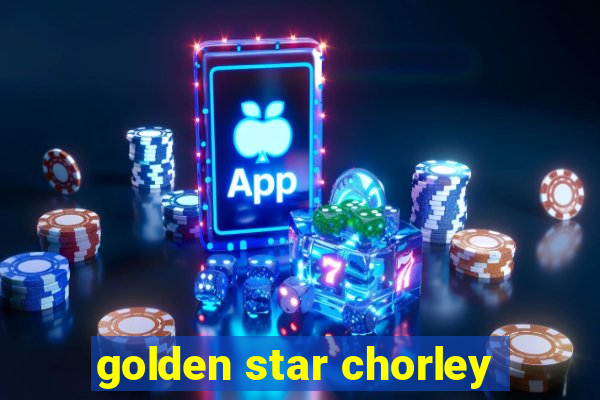 golden star chorley