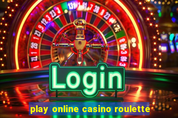 play online casino roulette