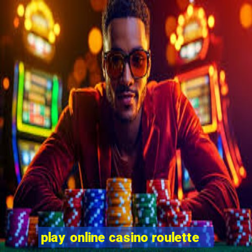 play online casino roulette