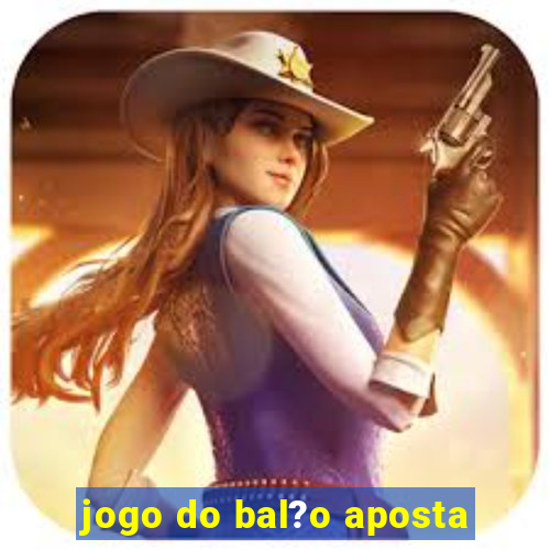 jogo do bal?o aposta