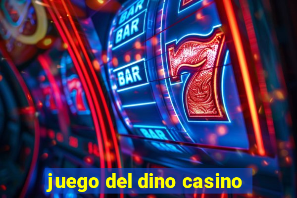 juego del dino casino