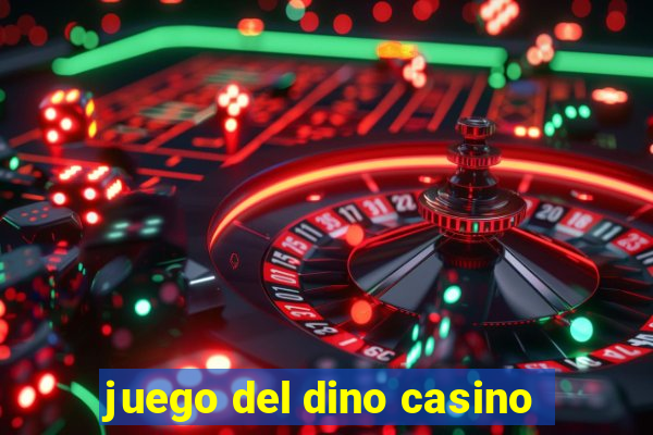 juego del dino casino