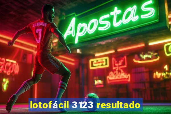 lotofácil 3123 resultado