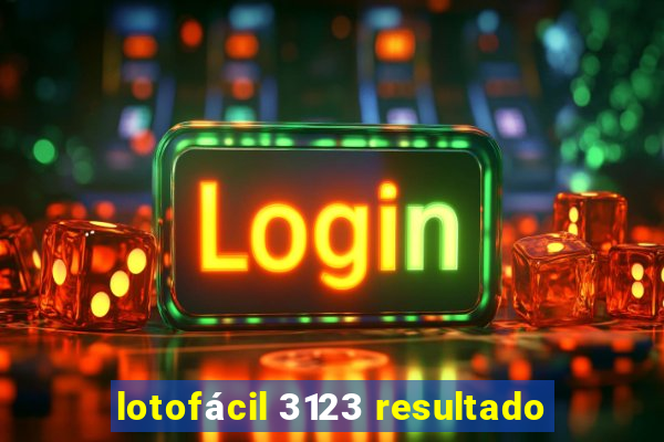 lotofácil 3123 resultado