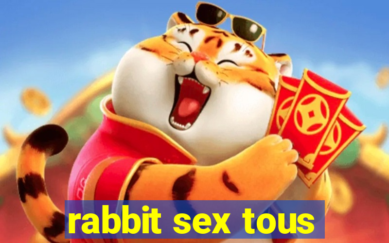 rabbit sex tous