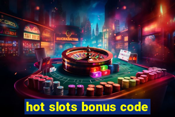 hot slots bonus code