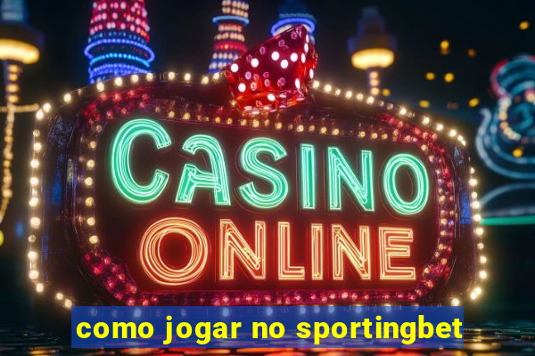 como jogar no sportingbet