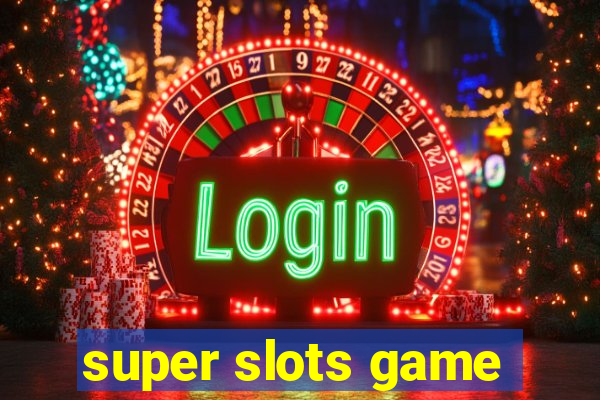 super slots game