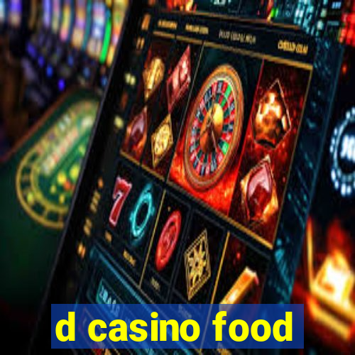 d casino food