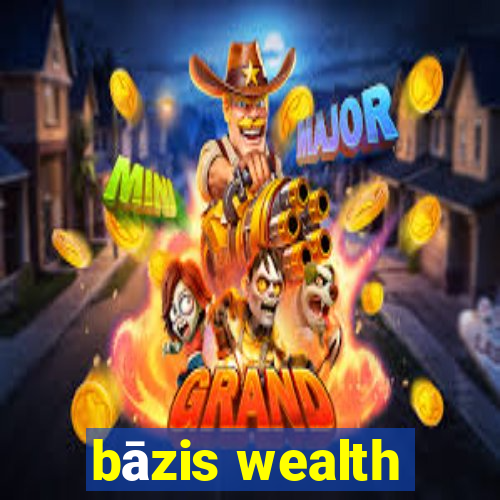 bāzis wealth