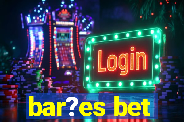 bar?es bet