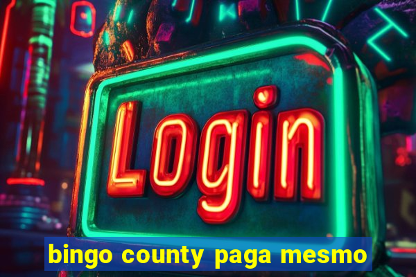 bingo county paga mesmo