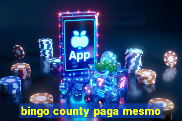 bingo county paga mesmo