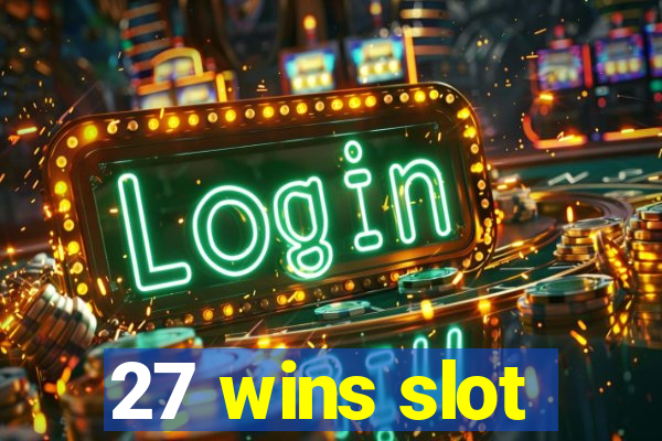 27 wins slot