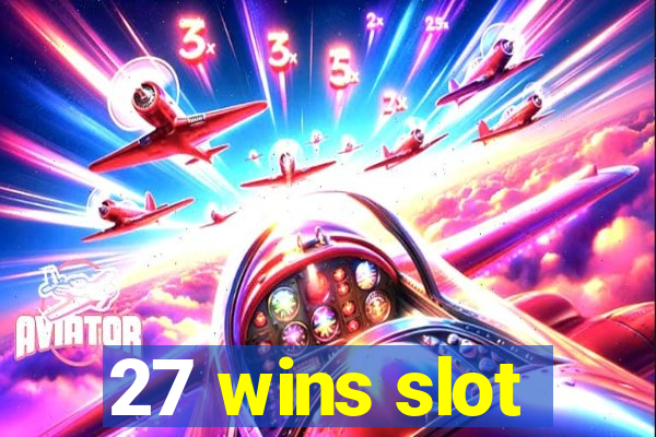 27 wins slot