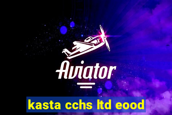 kasta cchs ltd eood